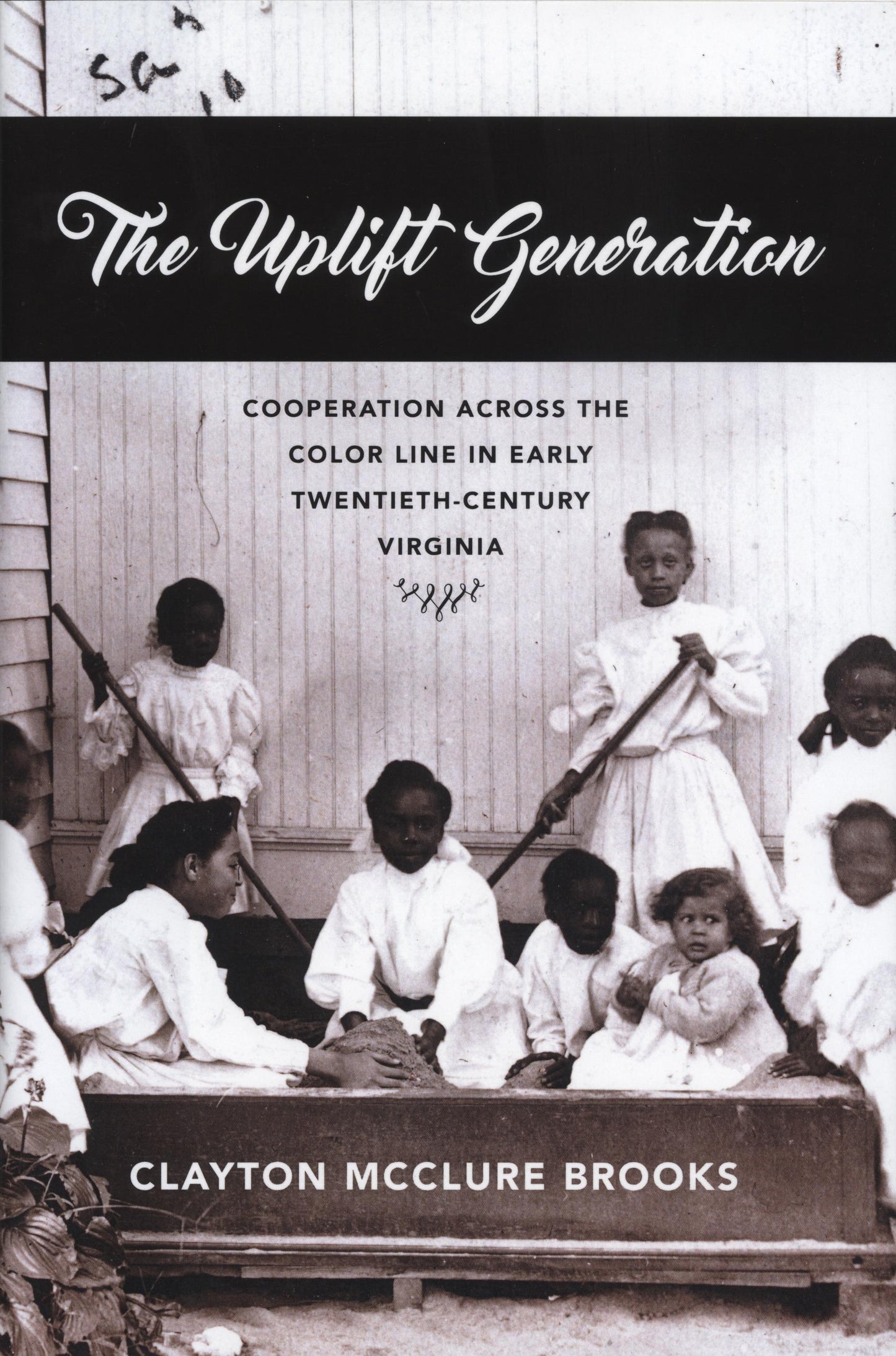 Uplift Generation, The: Cooperation Across the Color Line in Early Twentieth-Century Virginia