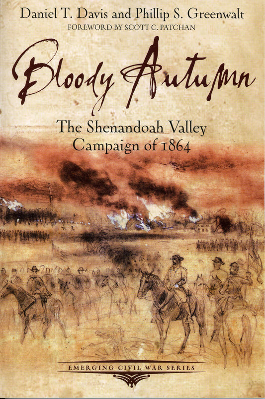 Bloody Autumn, The Shenandoah Campaign of 1864