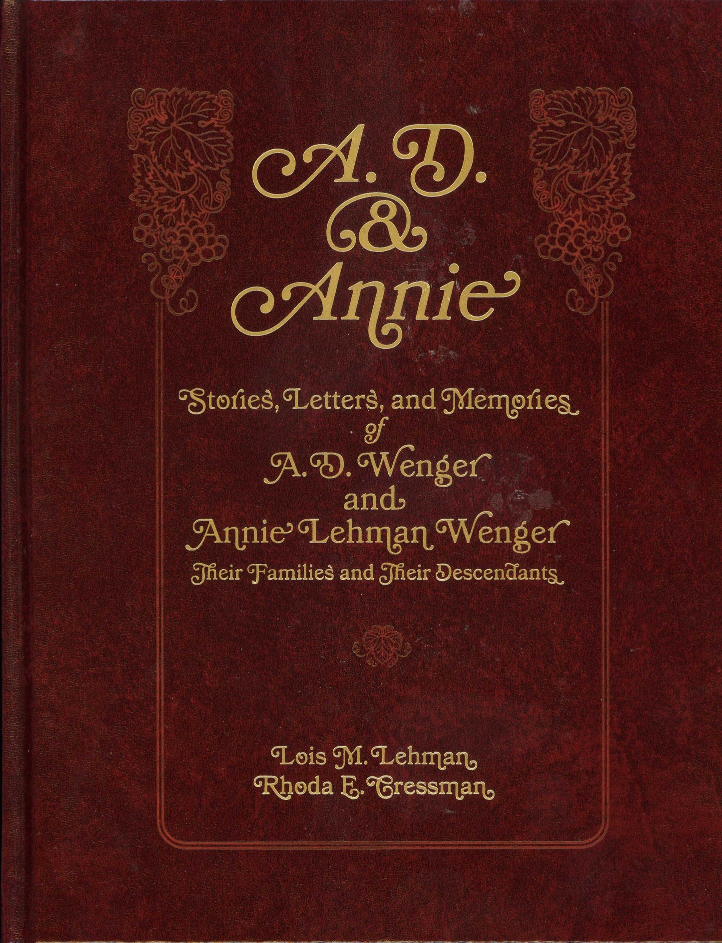 A.D. & Annie - Stories, Letters and Memories of A.D. Wenger and Annie Lehman Wenger, Their Families and Their Descendants