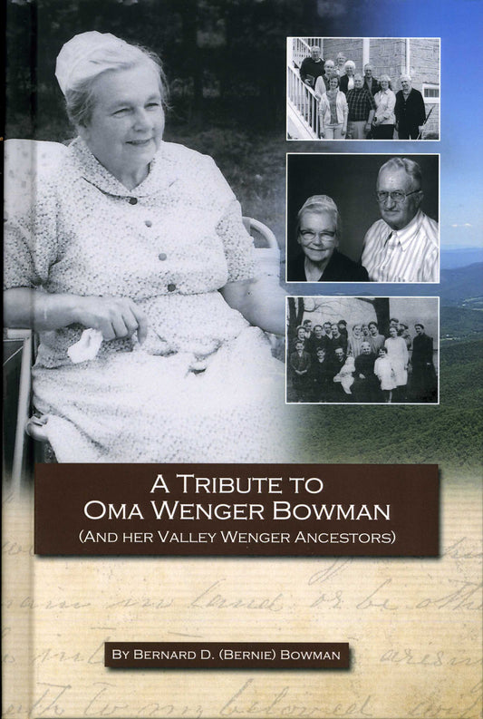 Tribute to Oma Wenger Bowman (and Her Valley Wenger Ancestors), A