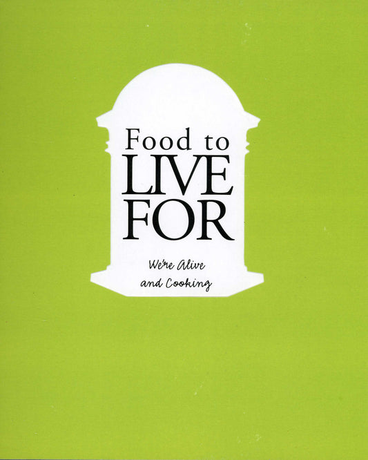 Food to Live For:  We're Alive and Cooking