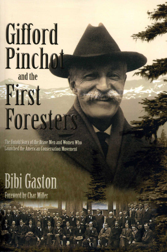 Gifford Pinchot and the First Foresters