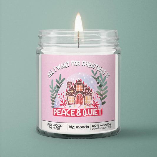 Candle Soy- "All I Want for Christmas is Peace & Quiet"