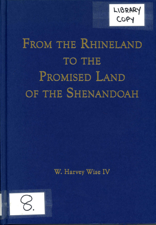 From The Rhineland To The Promised Land of the Shenandoah - With Emphasis on the Wise Surname