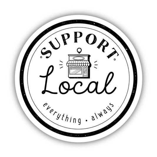 Sticker - Support Local Everything Always  - Shop Local