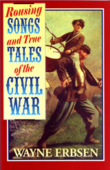 Rousing Songs and True Tales of the Civil War