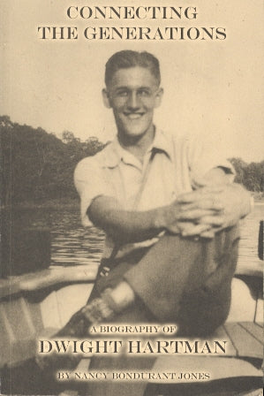 Connecting The Generations: A Biography of Dwight Hartman
