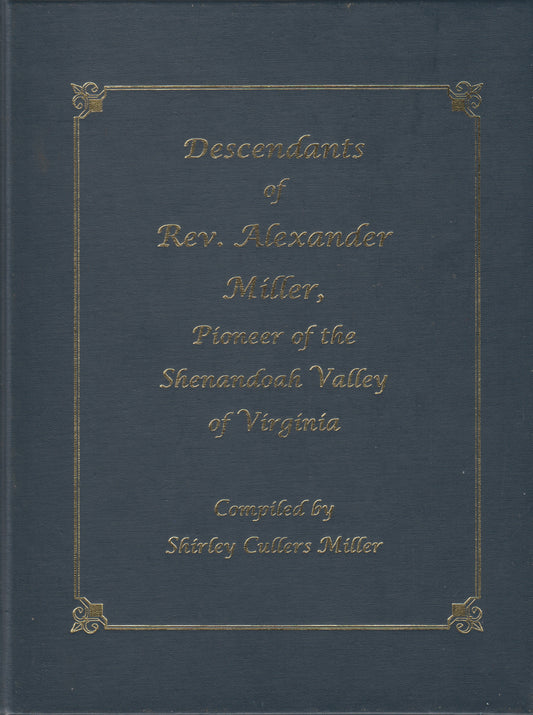 Descendants of Rev. Alexander Miller, Pioneer of the Shenandoah Valley of Virginia