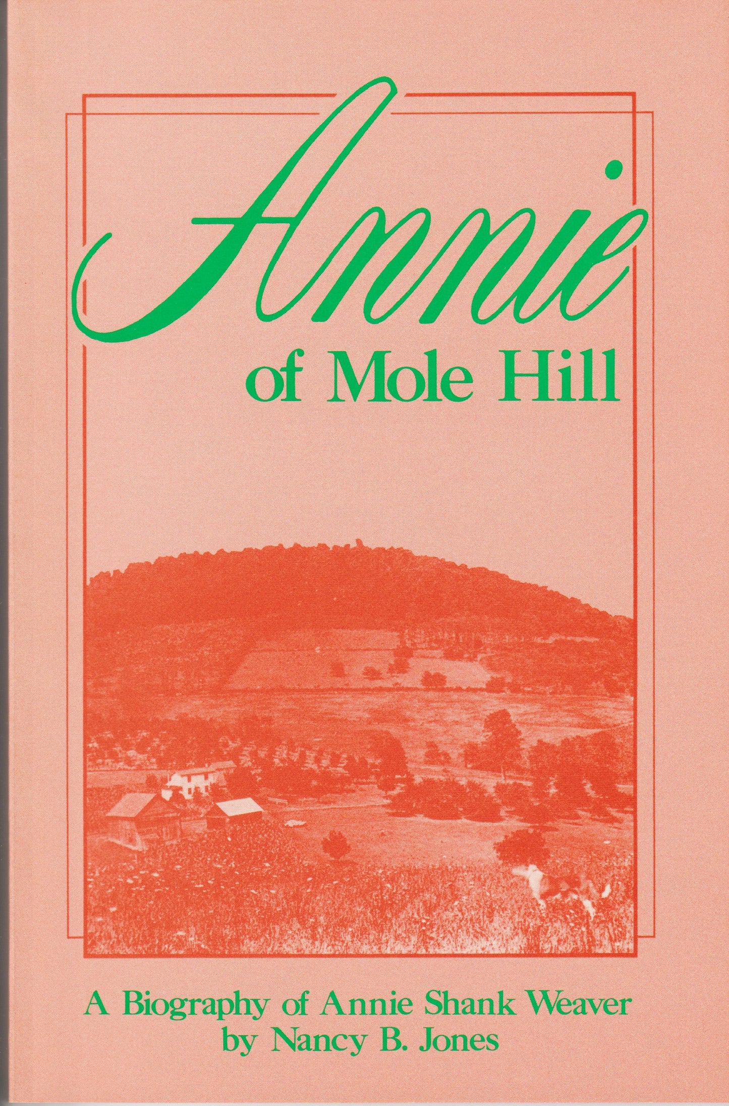 Annie of Mole Hill: A Biography of Annie Shank Weaver