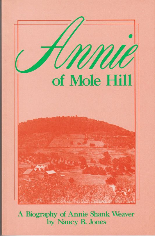 Annie of Mole Hill: A Biography of Annie Shank Weaver