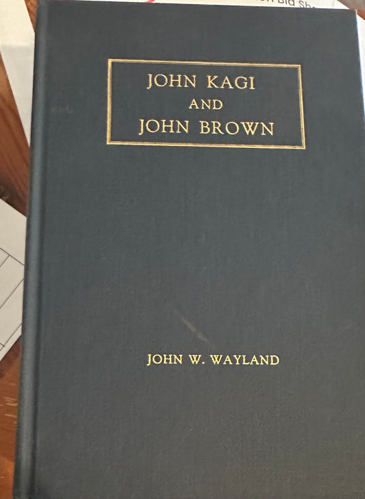 John Kagi and John Brown by John Wayland (Rare 1st Edition); used