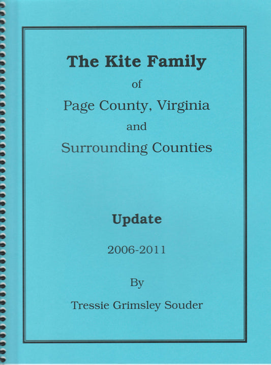 Kite Family of Page County, Virginia & Surrounding Counties, The Update 2006-2011