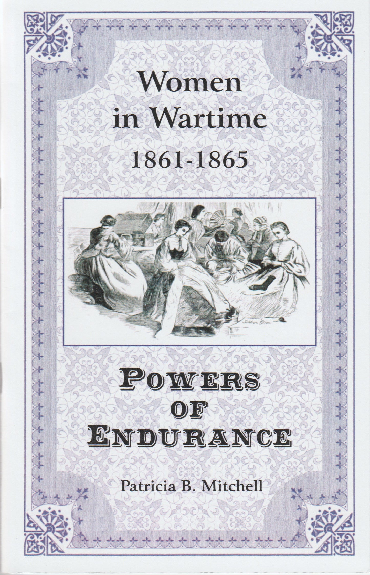 Powers of Endurance - Women in Wartime 1861-1865