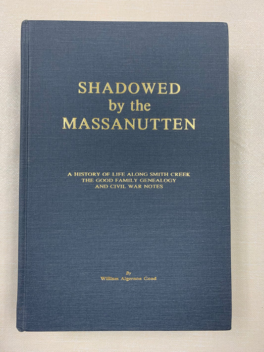 Used-Shadowed by the Massanutten, Wm. A. Good
