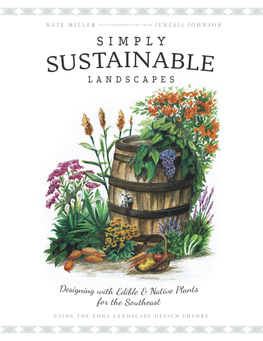 Simply Sustainable Landscapes: Designing with Edible and Native Plants for the Southeast