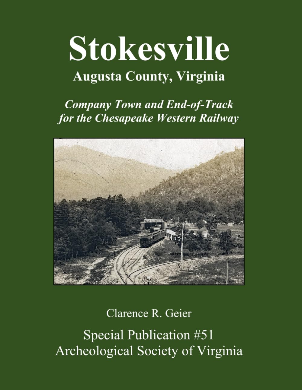 Stokesville, Augusta County, Virginia: Company Town and End-of-Track for the Chesapeake Western Railway