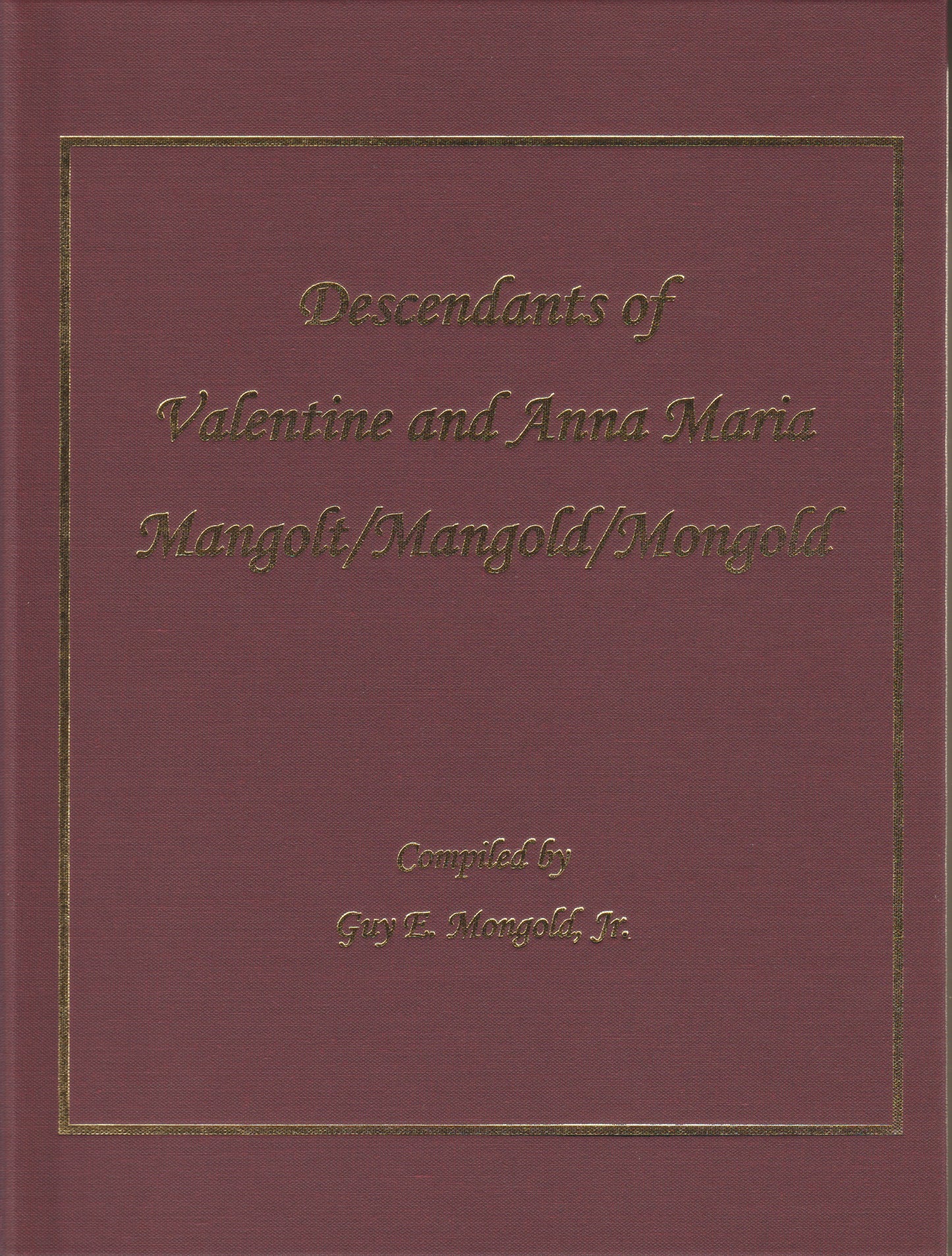 Descendants of Valentine and Anna Maria Mangolt/Mangold/Mongold