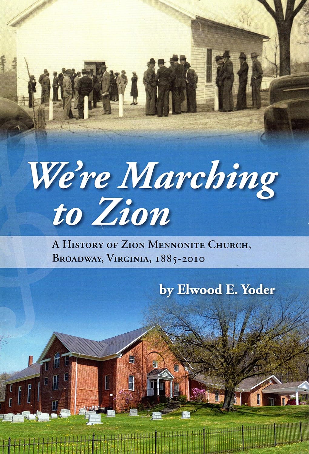 We're marching to Zion: History of Zion Mennonite Church, Broadway, Va, 1885-2010