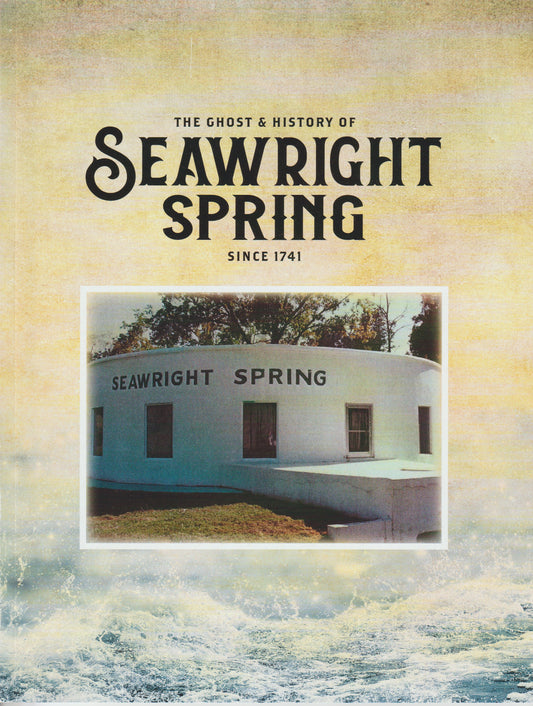 The Ghost & History of Seawright Spring