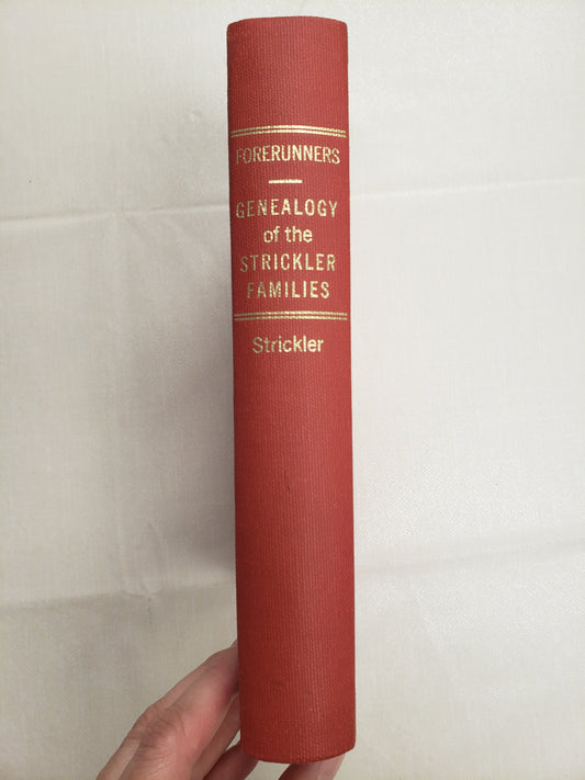 Used-Forerunners A History or Genealogy of the Strickler Families Their Kith and Kin